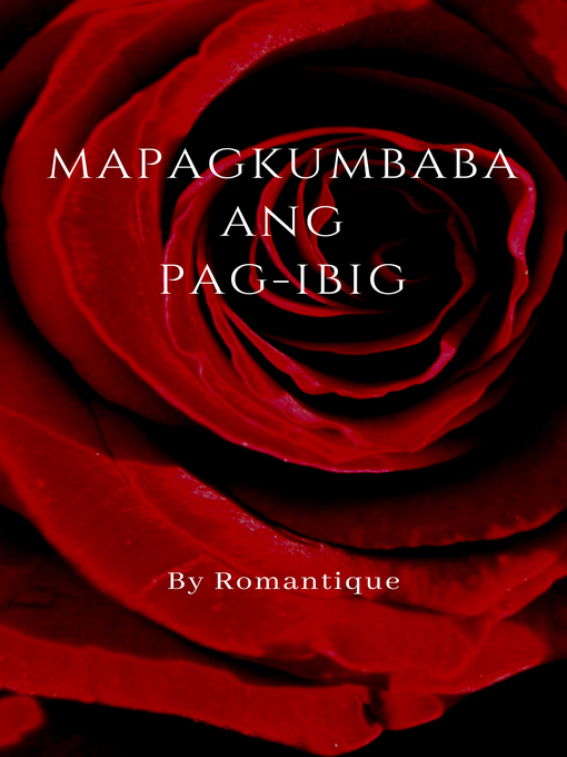 Title details for Mapagkumbaba ang Pag-ibig by Romantique - Available